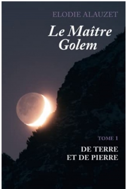 Couverture de Le Maître Golem tome 1 de Terre et de Pierre par Elodie Alauzet