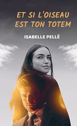 Couverture de Et si l'oiseau est ton totem par Isabelle Pellé