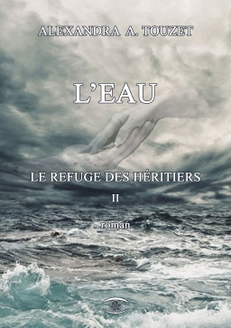 Couverture de L'Eau - Le Refuge des héritiers 2 par Alexandra A. Touzet