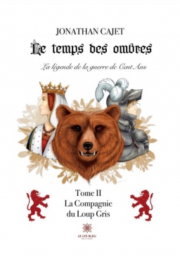 Couverture de Le Temps des Ombres - Tome II : La Compagnie du Loup Gris par Jonathan CAJET