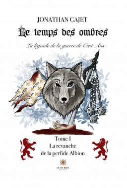 Couverture de Le Temps des Ombres - Tome I : La revanche de la Perfide Albion par Jonathan CAJET