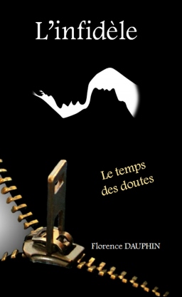 Couverture de L'infidèle : Le temps des doutes par Florence DAUPHIN