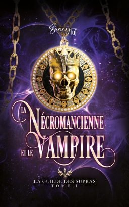 Couverture de La Nécromancienne & le Vampire - La Guilde des Supras T1 par Sunny TAJ