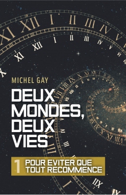 Couverture de Deux mondes, deux vies - 1 - Pour éviter que tout recommence par Michel GAY