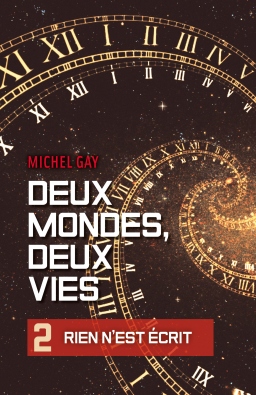 Couverture de Deux mondes, deux vies - 2 - Rien n'est &eacute;crit par Michel GAY