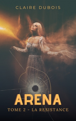 Couverture de Arena - Tome 2 : La Résistance par Claire Dubois