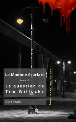 Couverture de La Madone écarlate suivie de La question de Tim Willocks par Clovis Tessier