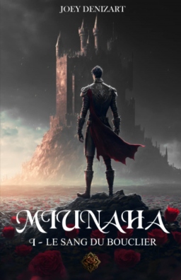 Couverture de MIUNAHA: Livre I - Le sang du bouclier par Joey DENIZART