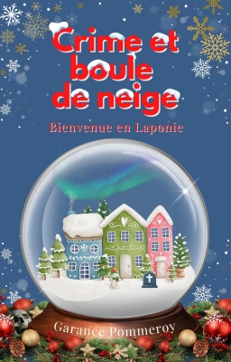 Couverture de Crime et boule de neige - Bienvenue en Laponie par Garance Pommeroy