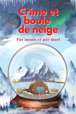 Couverture de Crime et boule de neige - Par monts et par mort par Garance Pommeroy