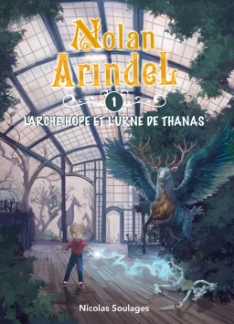 Couverture de Nolan Arindel - Tome 1 - l'Arche Hope et l'Urne de Thanas par Nicolas SOULAGES