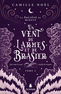 Couverture de Un vent de larmes et de brasier (La Société de minuit T.2) par Camille Noël
