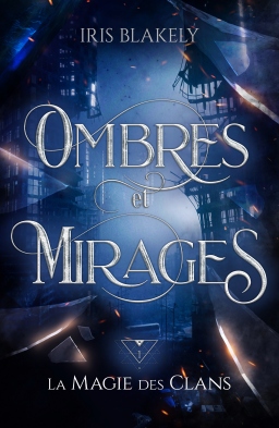 Couverture de Ombres et Mirages : La Magie des Clans par Iris Blakely