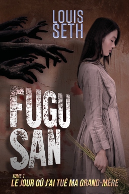 Couverture de FUGU SAN, LE JOUR OU J'AI TUE MA GRAND-MERE Tome 1 par Louis Seth