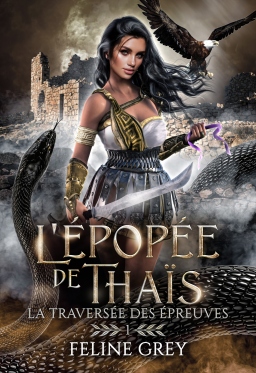 Couverture de L'Épopée de Thaïs - 1 : La Traversée des épreuves par Feline Grey