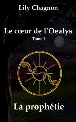 Couverture de Le cœur de l'Oealys, tome 1: La prophétie par Lily Chagnon