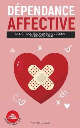 Couverture de DÉPENDANCE AFFECTIVE : La Méthode RLD pour une Guérison en Profondeur par Marie Russo
