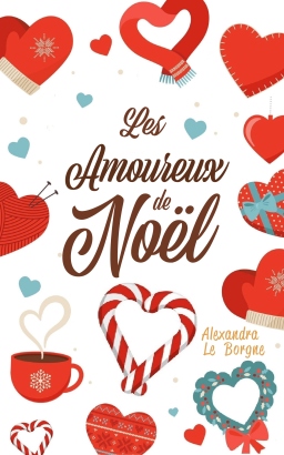 Couverture de Les Amoureux de Noël (Faux couple, faux chalet) par Alexandra LE BORGNE