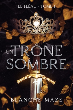 Couverture de Un Trône Sombre (Le Fléau 1) par Blanche Maze