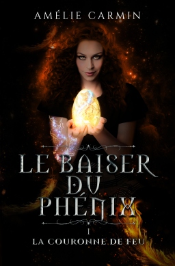 Couverture de Le baiser du phénix (T1) - La couronne de feu par Amélie Carmin
