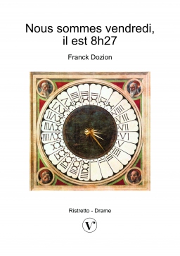 Couverture de Nous sommes vendredi, il est 8 h 27. par Franck Dozion