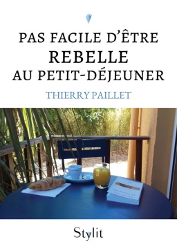 Couverture de Pas facile d'être rebelle au petit-déjeuner par Thierry Paillet