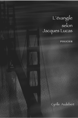 Couverture de L'évangile selon Jacques Lucas par Cyrille Audebert