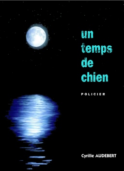 Couverture de Un Temps de Chien par Cyrille Audebert