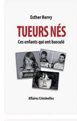 Couverture de Tueurs nés : ces enfants qui ont basculé par Esther Hervy