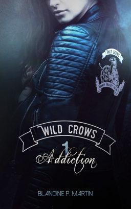 Couverture de Wild Crows - Tome 1 : Addiction par Blandine P. Martin