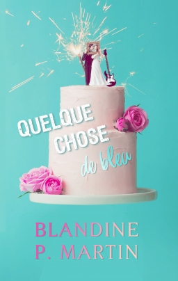 Couverture de Quelque chose de bleu par Blandine P. Martin