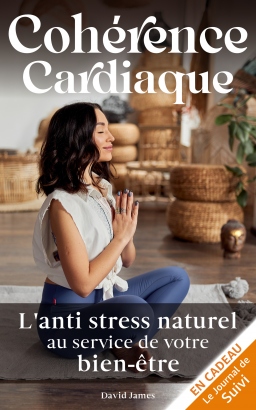 Couverture de Cohérence Cardiaque: L'anti stress naturel au service de votre bien-être par David James