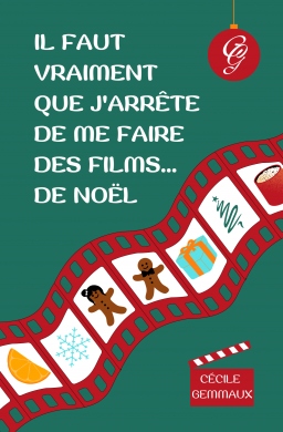 Couverture de Il faut vraiment que j'arrête de me faire des films... de Noël par Cécile Gemmaux