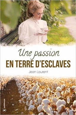 Couverture de Une passion en terre d'esclaves par Jean Laurent
