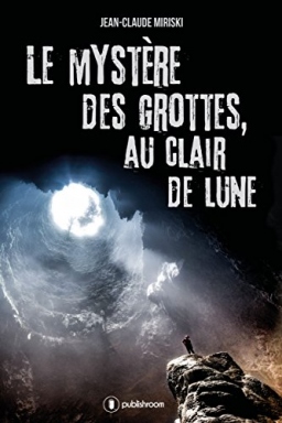 Couverture de Le mystère des grottes, au clair de lune par Jean-Claude Miriski