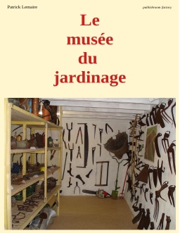 Couverture de Le musée du jardinage par Patrick Lemaire
