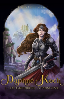 Couverture de Daphné Koch - De guerrière à princesse par Fantai'vie