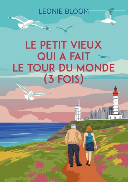 Couverture de Le petit vieux qui a fait le tour du monde (3 fois) par Léonie Bloom