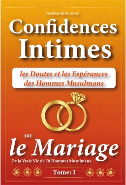 Couverture de Confidences Intimes: les Doutes et les Espérances des Hommes Musulmans.70 Questions Histoires Réponses sur le Mariage de la vraie vie de 70 hommes musulmans par HASSAN ABOU ANAS