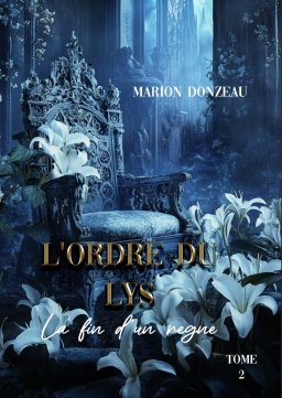 Couverture de L'Ordre du Lys, Tome 2 : La fin d'un règne par Donzeau Marion