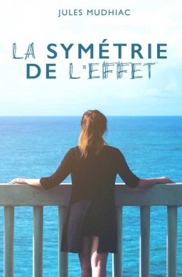 Couverture de La Symétrie de L'Effet par Jules Mudhiac