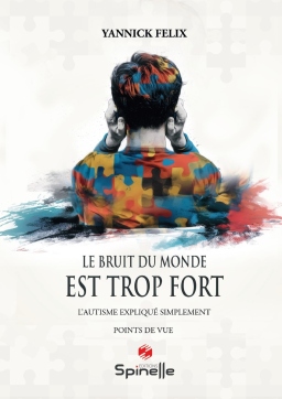 Couverture de Le bruit du monde est trop fort par Yannick Felix