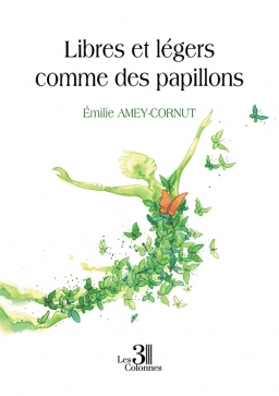 Couverture de Libres et légers comme des papillons par Émilie AMEY-CORNUT