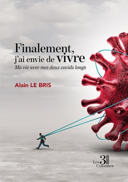 Couverture de Finalement, j'ai envie de vivre – Ma vie avec mes deux covids longs par Alain LE BRIS