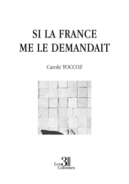Couverture de Si la France me le demandait par Carole YOCCOZ