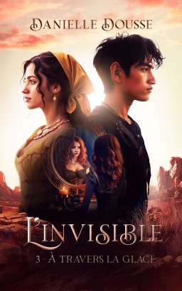 Couverture de L'INVISIBLE Tome 3 "A travers la glace" par Danielle Dousse