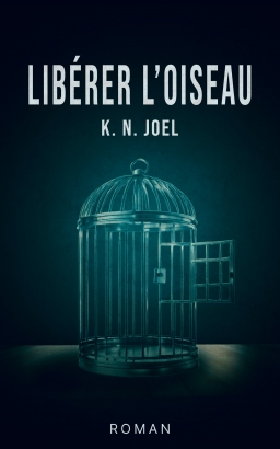 Couverture de LIBÉRER L'OISEAU par K. N. JOEL