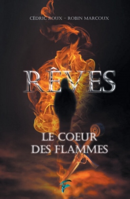 Couverture de RÊVES : Le Cœur des flammes par Cédric Roux et Robin Marcoux