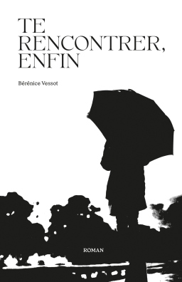 Couverture de Te rencontrer, enfin par Bérénice Vessot