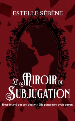 Couverture de Le Miroir de Subjugation par Estelle Sébène